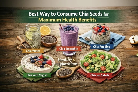 Best Way to Consume Chia Seeds for Maximum Health Benefits
