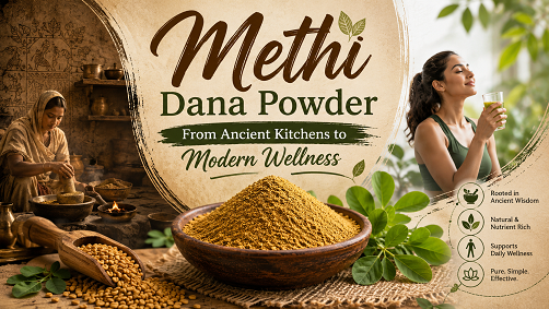 Methi Dana Powder – From Ancient Kitchens to Modern Wellness