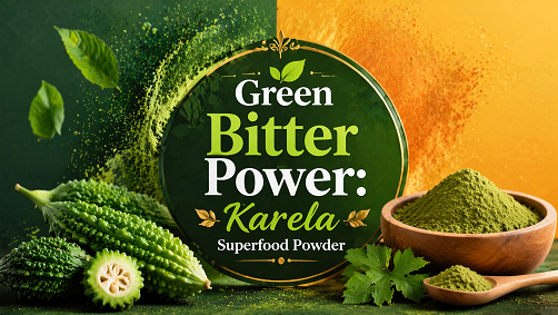 Green Bitter Power: Karela Superfood Powder