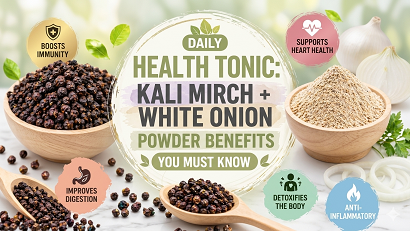 Daily Health Tonic: Kali Mirch + White Onion Powder Benefits You Must Know