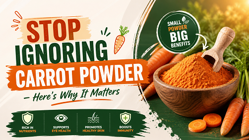 Stop Ignoring Carrot Powder – Here’s Why It Matters