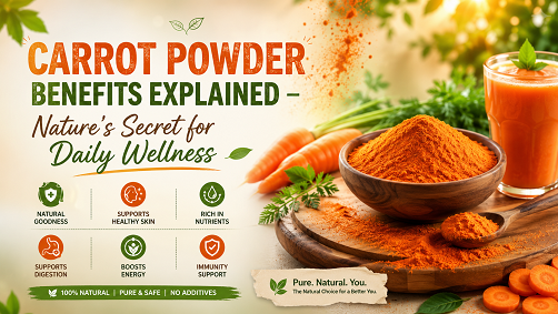 Carrot Powder Benefits Explained – Nature's Secret for Daily Wellness