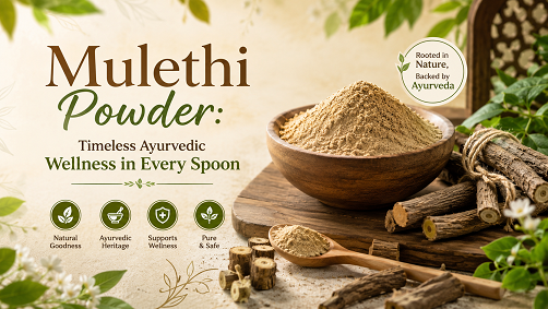Mulethi Powder: Timeless Ayurvedic Wellness in Every Spoon