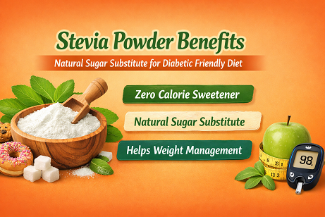 Stevia Powder Benefits: Natural Sugar Substitute for Diabetic Friendly Diet