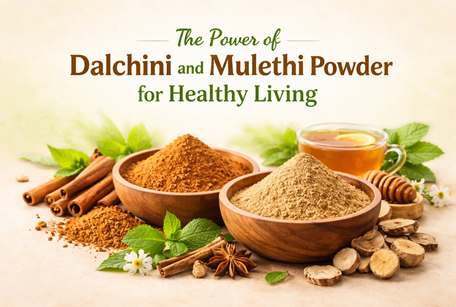 The Power of Dalchini and Mulethi Powder for Healthy Living