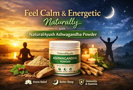 Feel Calm & Energetic Naturally with naturalayush Ashwagandha Powder