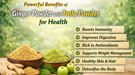 Powerful Benefits of Ginger Powder and Amla Powder for Health