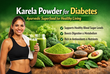 Karela Powder for Diabetes: Ayurvedic Superfood for Healthy Living