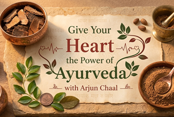 Give Your Heart the Power of Ayurveda with Arjun Chaal