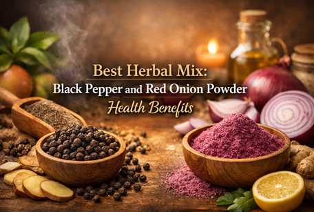 Best Herbal Mix: Black Pepper and Red Onion Powder Health Benefits