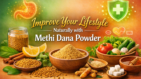 Improve Your Lifestyle Naturally with Methi Dana Powder