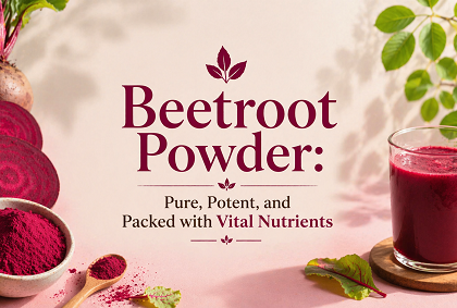 Beetroot Powder: Pure, Potent, and Packed with Vital Nutrients