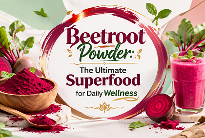 Beetroot Powder: The Ultimate Superfood for Daily Wellness