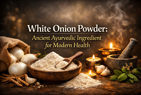 White Onion Powder: Ancient Ayurvedic Ingredient for Modern Health