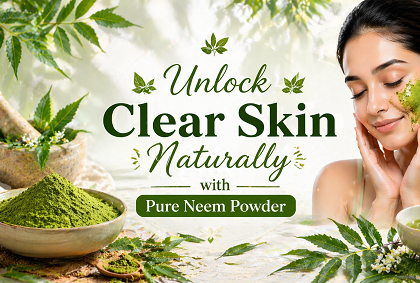 Unlock Clear Skin Naturally with Pure Neem Powder