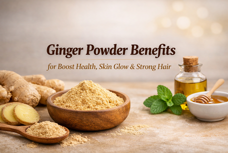 Ginger Powder Benefits for Boost Health, Skin Glow & Strong Hair