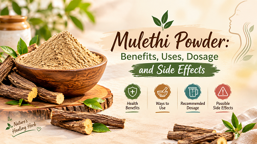 Mulethi Powder: Benefits, Uses, Dosage and Side Effects