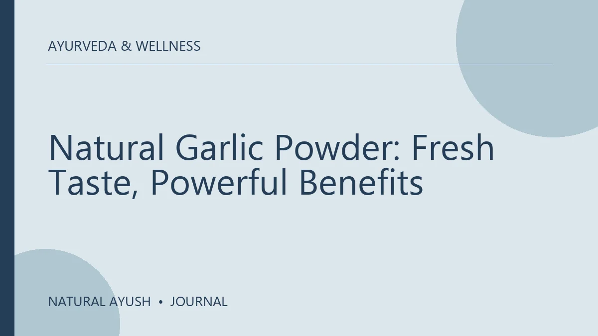 Natural Garlic Powder: Fresh Taste, Powerful Benefits