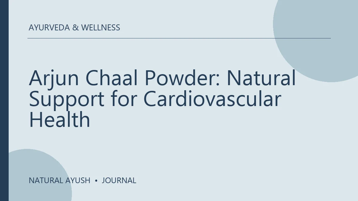 Arjun Chaal Powder: Natural Support for Cardiovascular Health