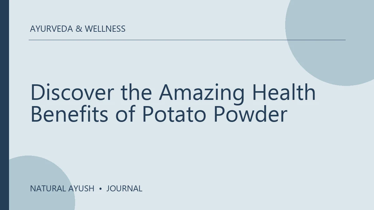 Discover the Amazing Health Benefits of Potato Powder