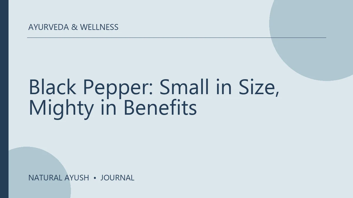 Black Pepper: Small in Size, Mighty in Benefits