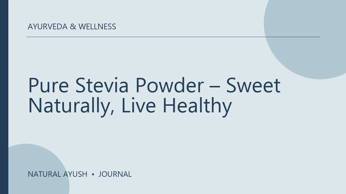 Pure Stevia Powder – Sweet Naturally, Live Healthy