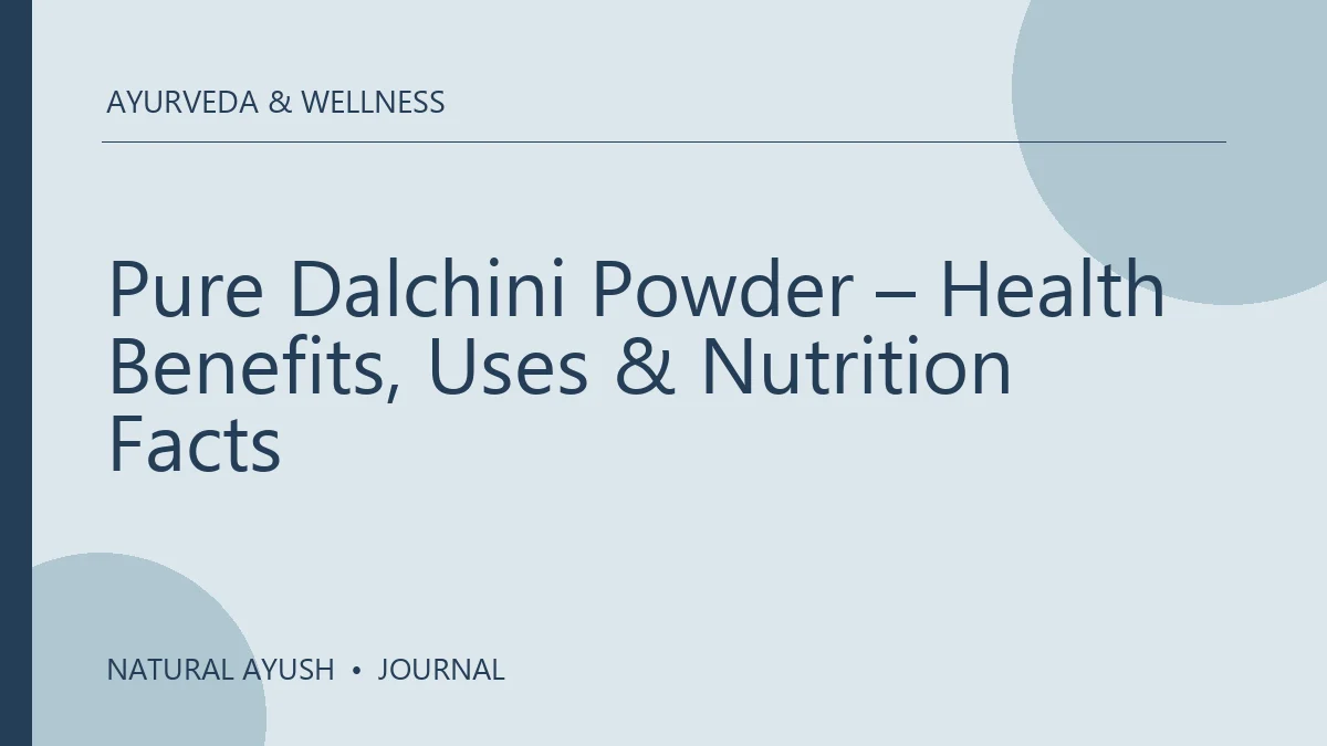 Pure Dalchini Powder – Health Benefits, Uses & Nutrition Facts