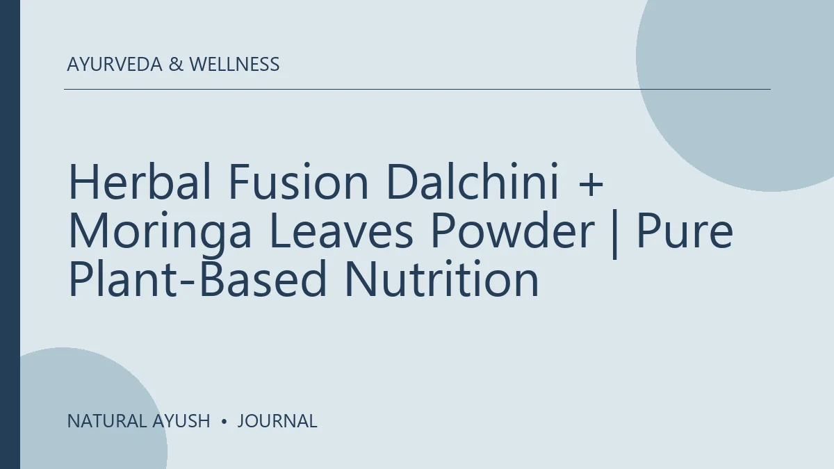 Herbal Fusion Dalchini + Moringa Leaves Powder | Pure Plant-Based Nutrition